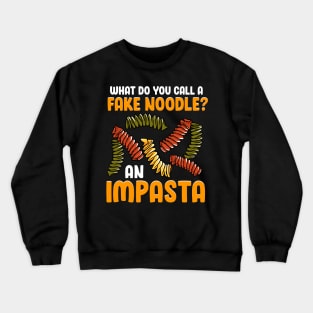 What Do You Call A Fake Noodle? An Impasta Crewneck Sweatshirt